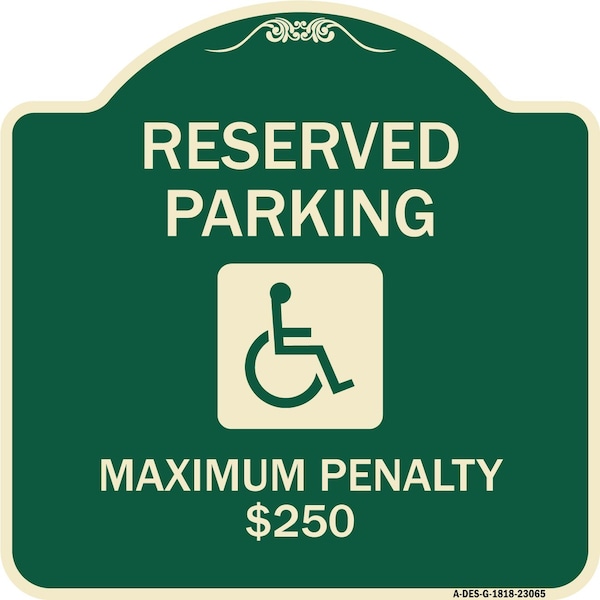 Signmission Reserved Parking Maximum Penalty $250 With HandicappedAluminum Sign, 18" L, 18" H, G-1818-23065 A-DES-G-1818-23065 - main